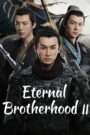 [END 24] Eternal Brotherhood Season 2 (2025) English Subtitle Full Movie Free Watch And Download Eng Sub