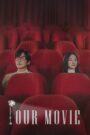 [END 12] Our Movie (2025) English Subtitle Full Movie Free Watch And Download Eng Sub